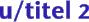 u/titel 2