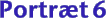 Portr&aelig;t 6