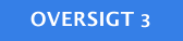 OVERSIGT 3
